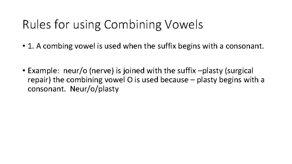 Rules for using Combining Vowels • 1. A combing vowel is used when the
