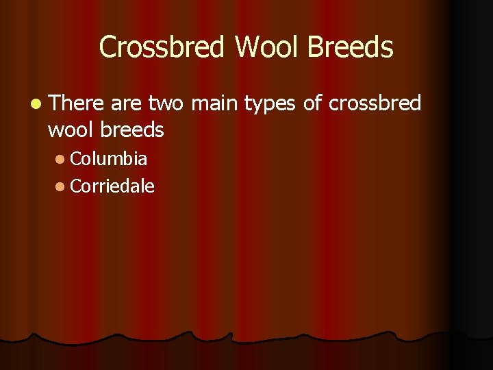 Crossbred Wool Breeds l There are two main types of crossbred wool breeds l