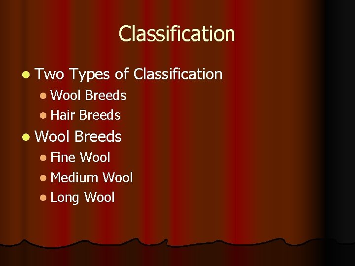 Classification l Two Types of Classification l Wool Breeds l Hair Breeds l Wool