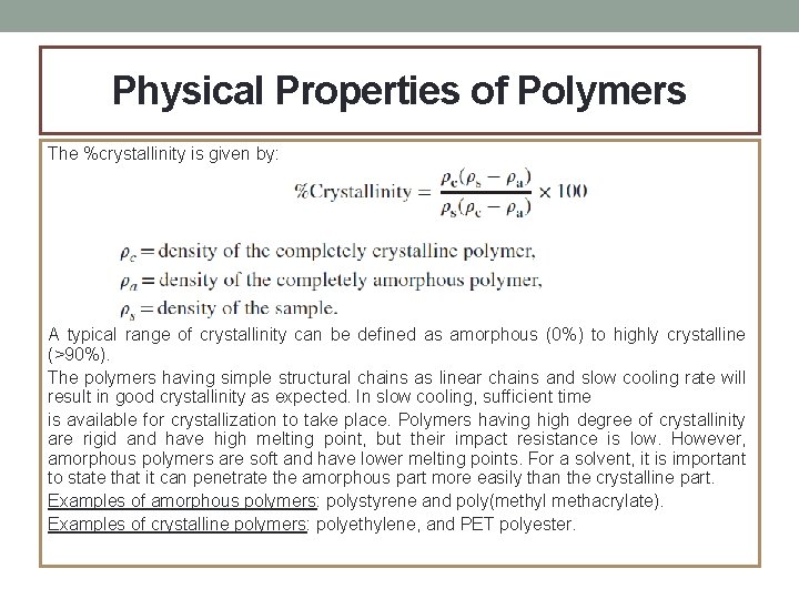 Physical Properties of Polymers The %crystallinity is given by: A typical range of crystallinity