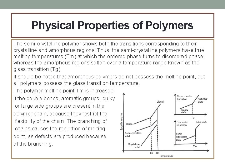 Physical Properties of Polymers The semi-crystalline polymer shows both the transitions corresponding to their