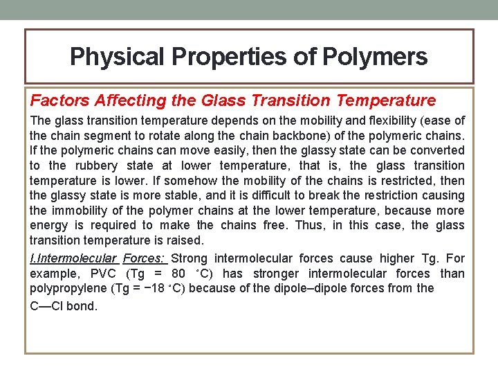 Physical Properties of Polymers Factors Affecting the Glass Transition Temperature The glass transition temperature