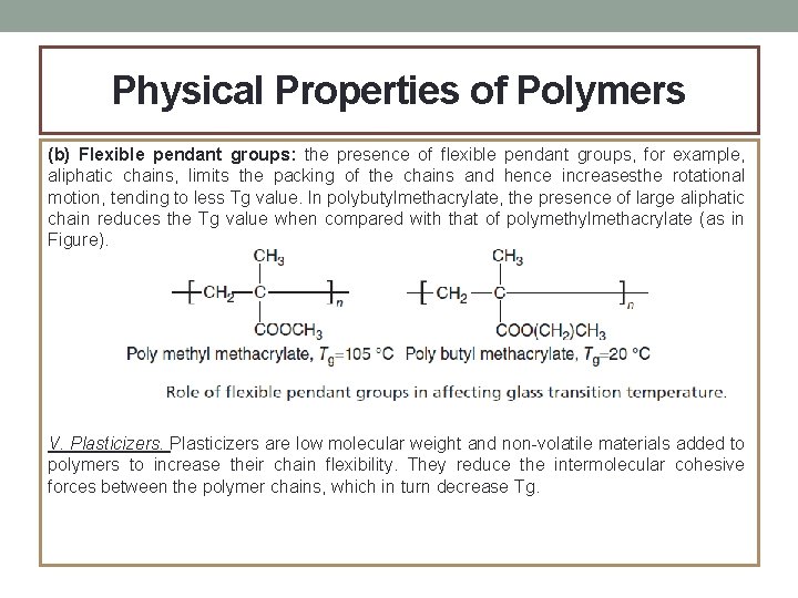 Physical Properties of Polymers (b) Flexible pendant groups: the presence of flexible pendant groups,