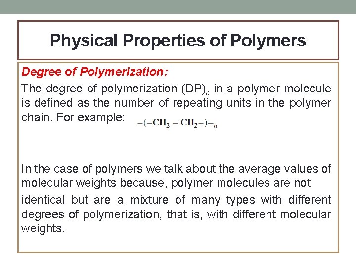 Physical Properties of Polymers Degree of Polymerization: The degree of polymerization (DP)n in a