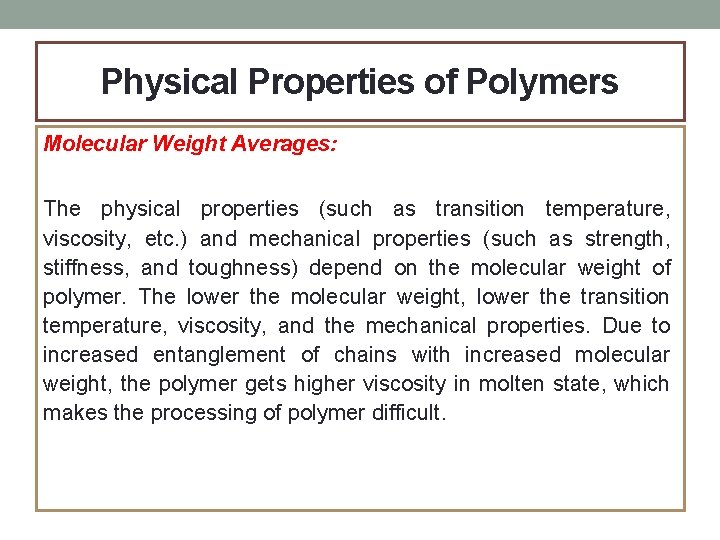 Physical Properties of Polymers Molecular Weight Averages: The physical properties (such as transition temperature,