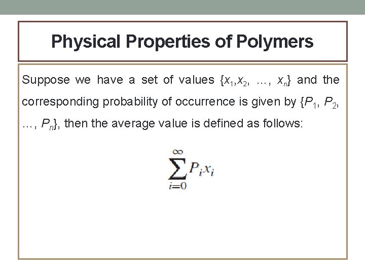 Physical Properties of Polymers Suppose we have a set of values {x 1, x