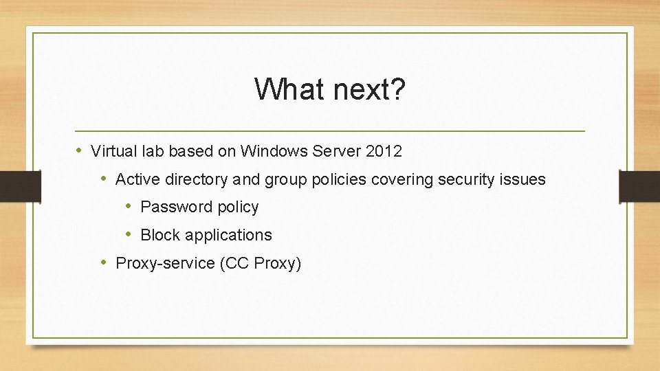 What next? • Virtual lab based on Windows Server 2012 • Active directory and