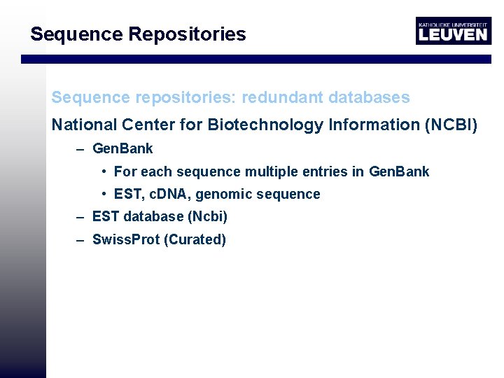 Sequence Repositories Sequence repositories: redundant databases National Center for Biotechnology Information (NCBI) – Gen.