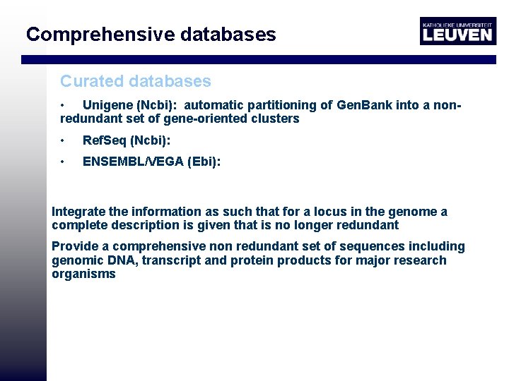 Comprehensive databases Curated databases • Unigene (Ncbi): automatic partitioning of Gen. Bank into a