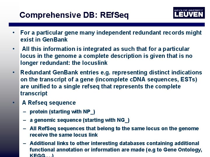 Comprehensive DB: REf. Seq • For a particular gene many independent redundant records might