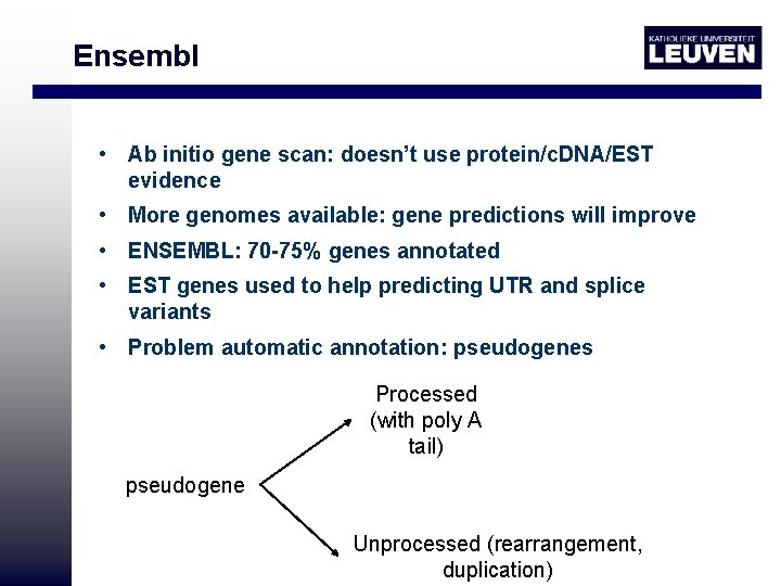 Ensembl • Ab initio gene scan: doesn’t use protein/c. DNA/EST evidence • More genomes