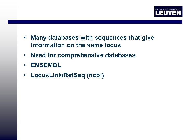  • Many databases with sequences that give information on the same locus •