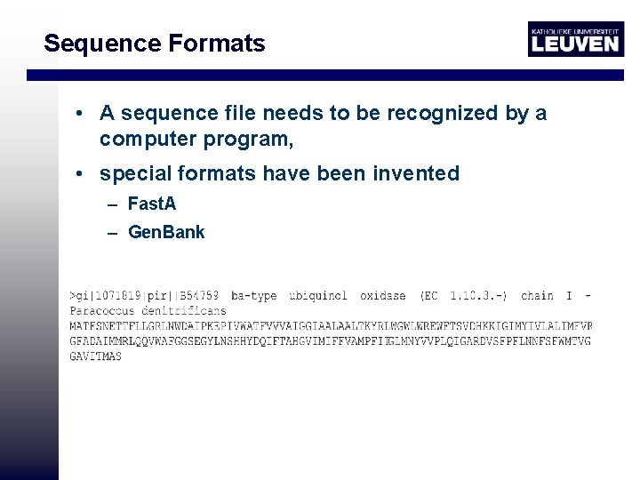 Sequence Formats • A sequence file needs to be recognized by a computer program,