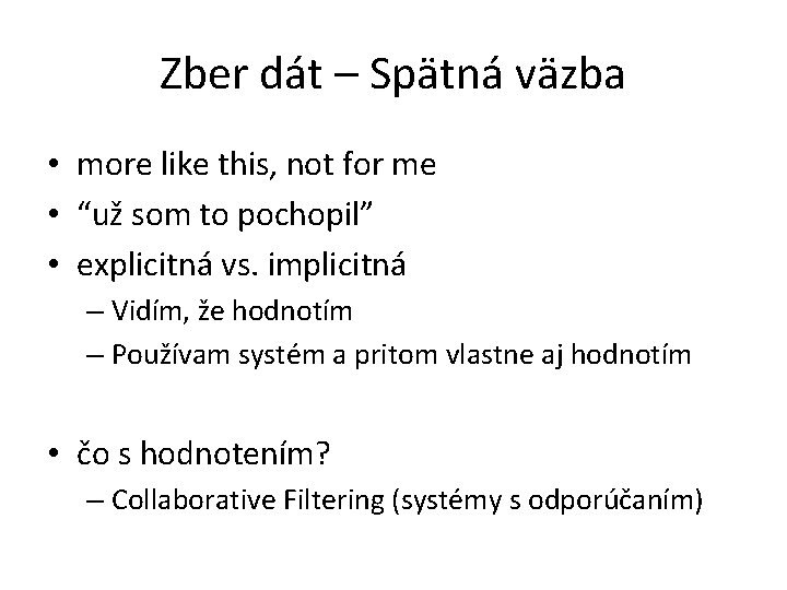 Zber dát – Spätná väzba • more like this, not for me • “už