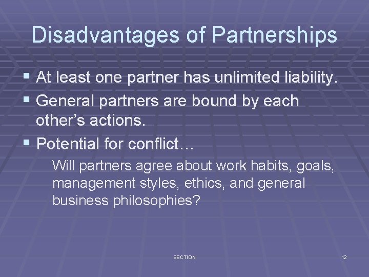 Disadvantages of Partnerships § At least one partner has unlimited liability. § General partners