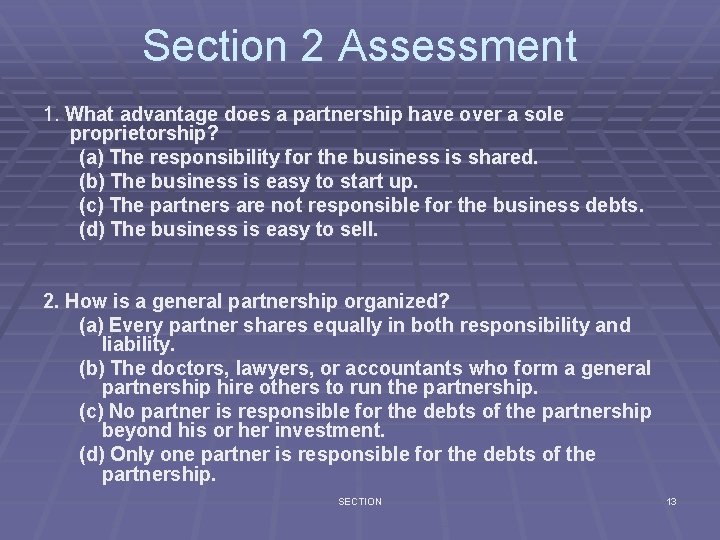 Section 2 Assessment 1. What advantage does a partnership have over a sole proprietorship?