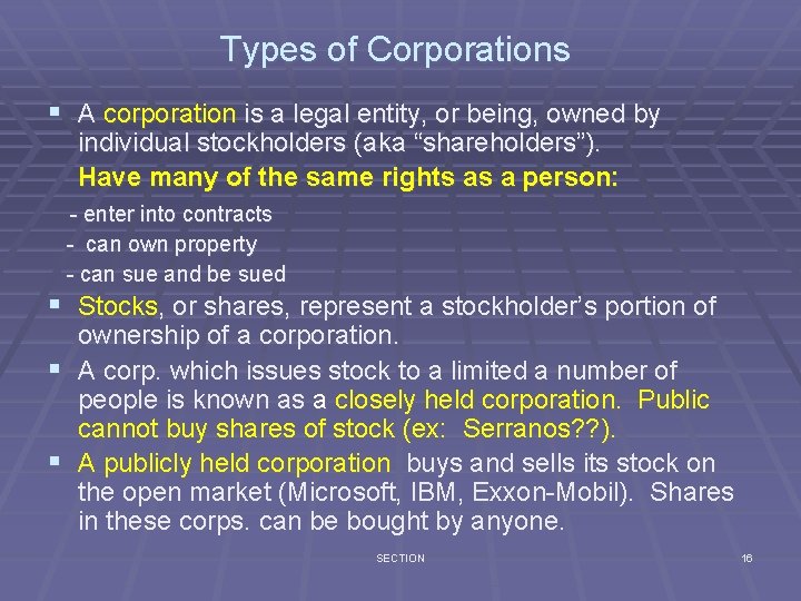 Types of Corporations § A corporation is a legal entity, or being, owned by