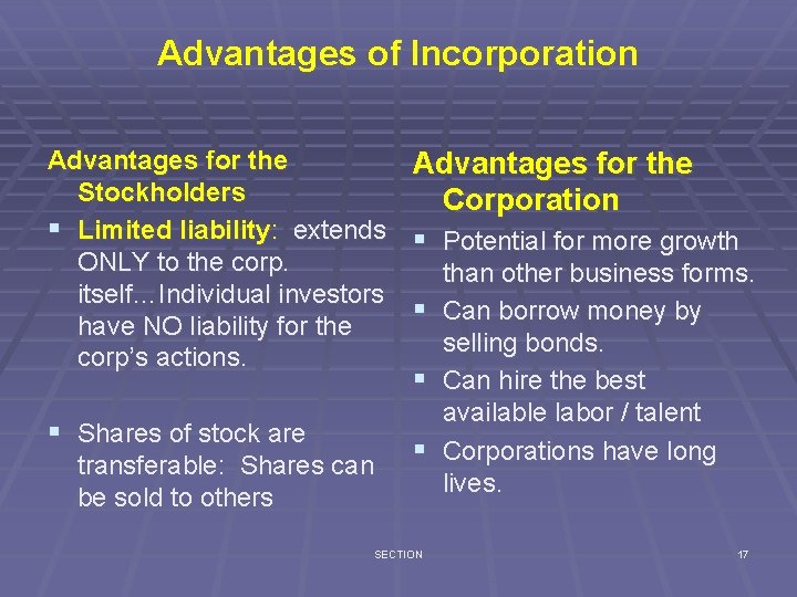 Advantages of Incorporation Advantages for the Stockholders Corporation § Limited liability: extends § Potential