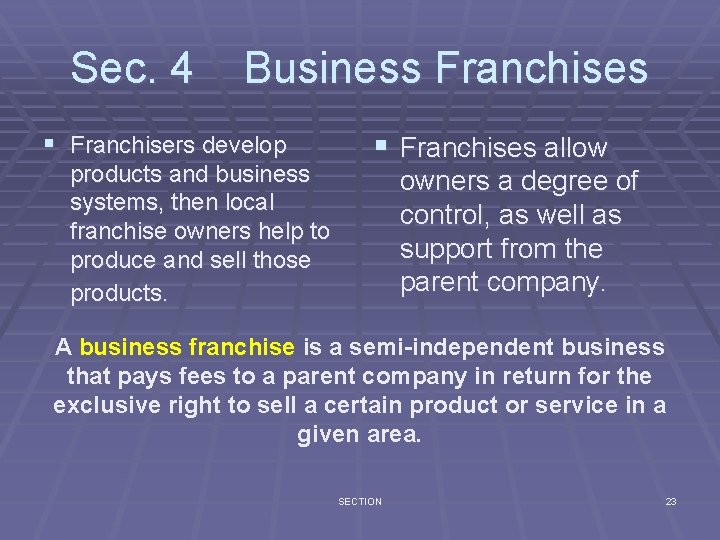 Sec. 4 Business Franchises § Franchisers develop products and business systems, then local franchise