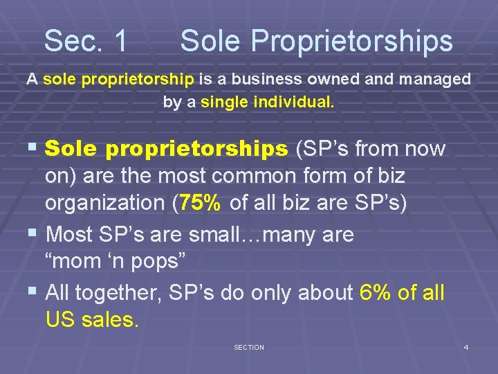 Sec. 1 Sole Proprietorships A sole proprietorship is a business owned and managed by