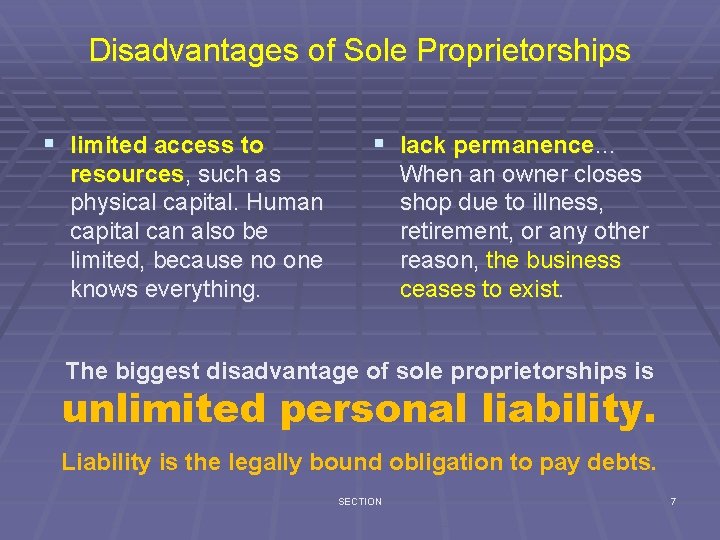 Disadvantages of Sole Proprietorships § limited access to § lack permanence… resources, such as