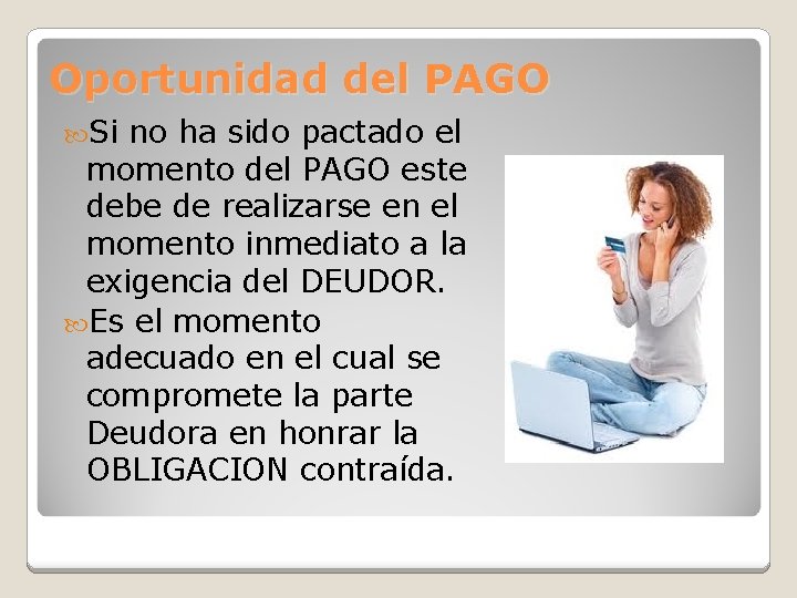 Oportunidad del PAGO Si no ha sido pactado el momento del PAGO este debe