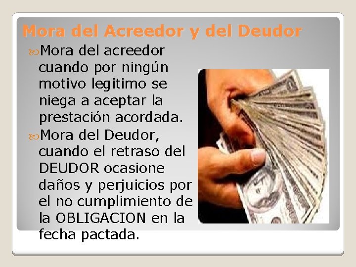 Mora del Acreedor y del Deudor Mora del acreedor cuando por ningún motivo legitimo