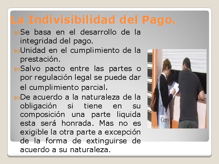 La Indivisibilidad del Pago. Se basa en el desarrollo de la integridad del pago.