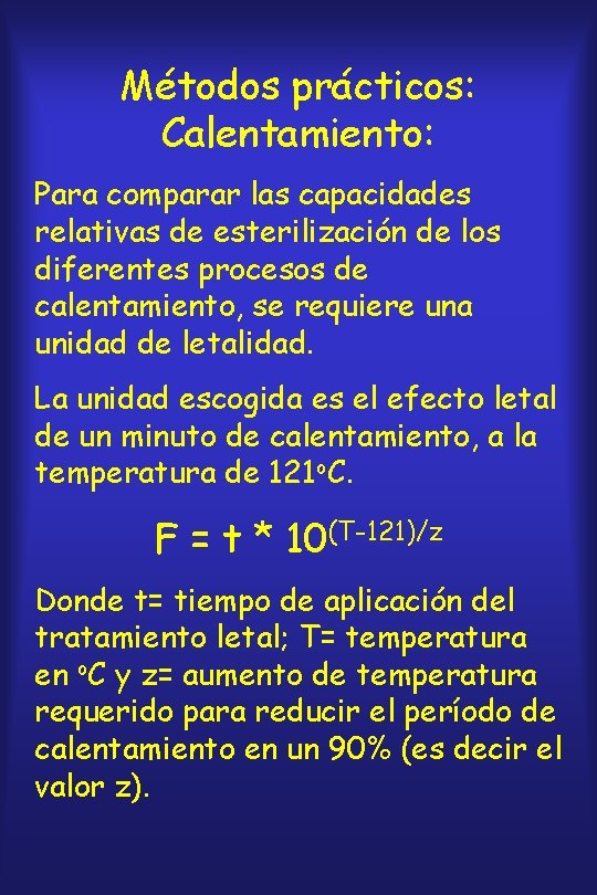 Métodos prácticos: Calentamiento: Para comparar las capacidades relativas de esterilización de los diferentes procesos