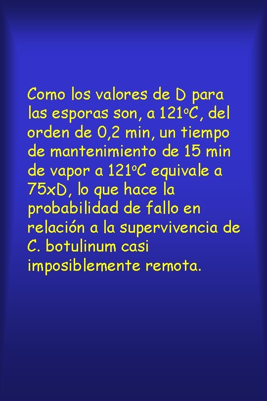 Como los valores de D para las esporas son, a 121 o. C, del