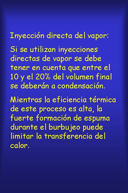 Inyección directa del vapor: Si se utilizan inyecciones directas de vapor se debe tener