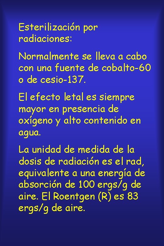 Esterilización por radiaciones: Normalmente se lleva a cabo con una fuente de cobalto-60 o