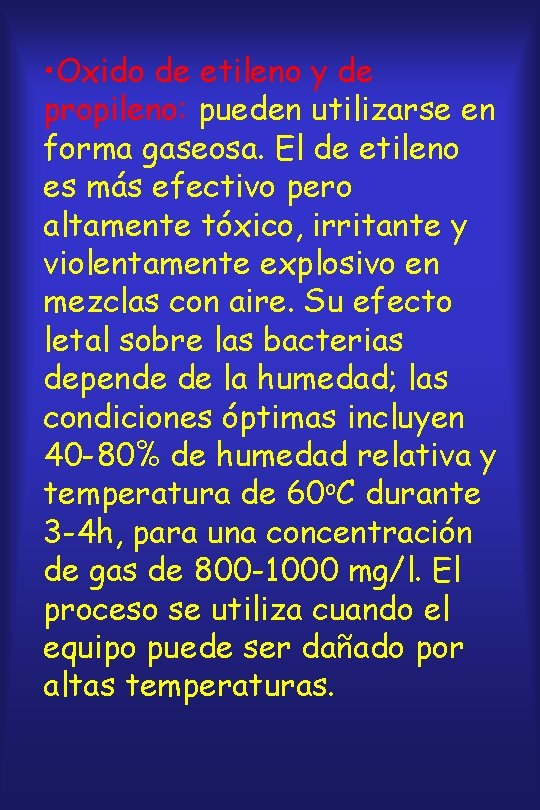  • Oxido de etileno y de propileno: pueden utilizarse en forma gaseosa. El