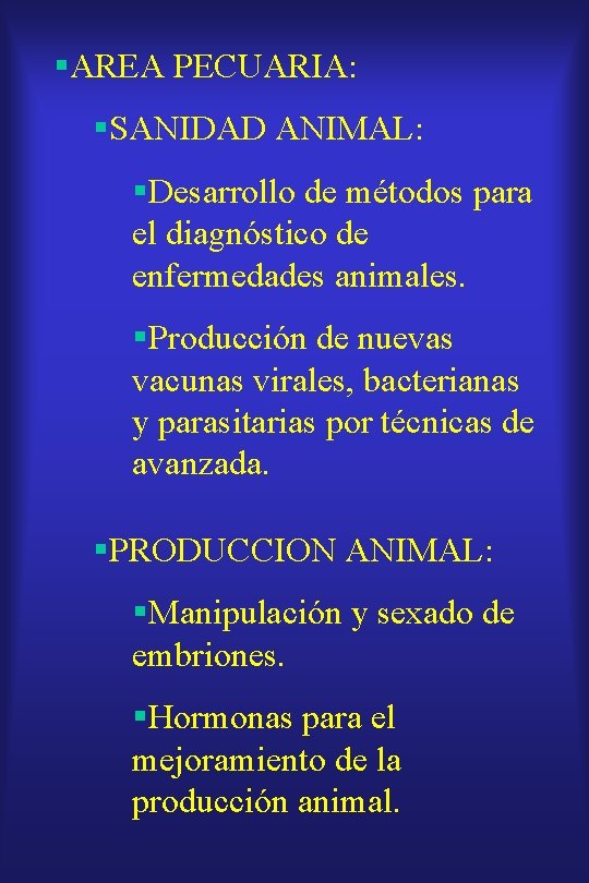 §AREA PECUARIA: §SANIDAD ANIMAL: §Desarrollo de métodos para el diagnóstico de enfermedades animales. §Producción