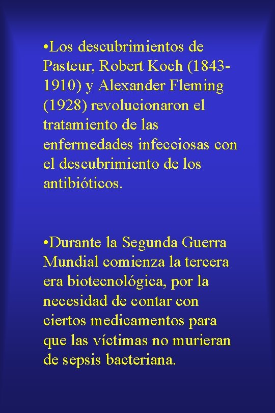  • Los descubrimientos de Pasteur, Robert Koch (18431910) y Alexander Fleming (1928) revolucionaron