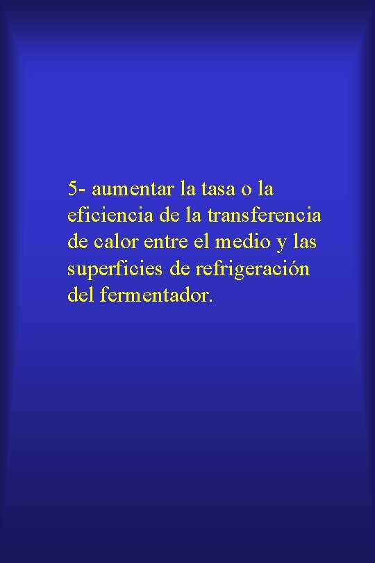 5 - aumentar la tasa o la eficiencia de la transferencia de calor entre