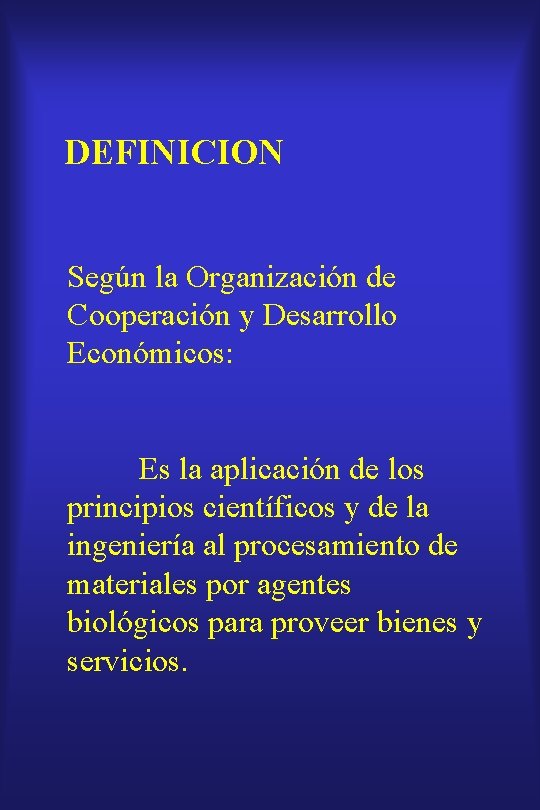 DEFINICION Según la Organización de Cooperación y Desarrollo Económicos: Es la aplicación de los