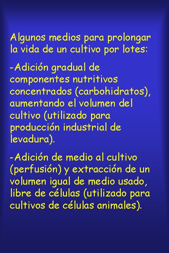 Algunos medios para prolongar la vida de un cultivo por lotes: -Adición gradual de