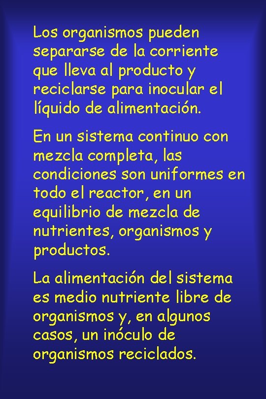 Los organismos pueden separarse de la corriente que lleva al producto y reciclarse para