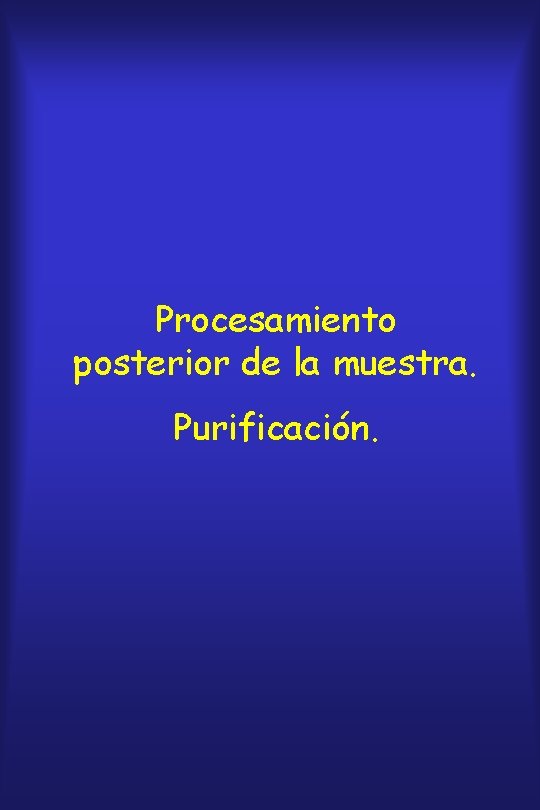 Procesamiento posterior de la muestra. Purificación. 