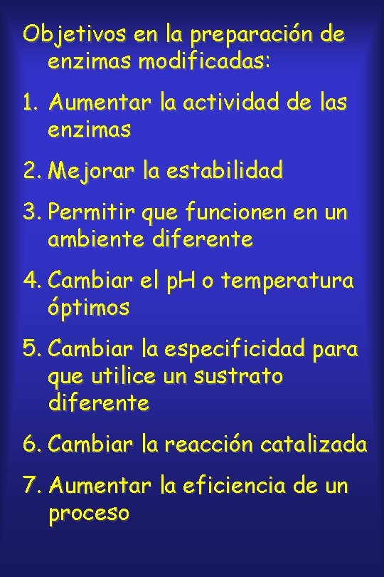 Objetivos en la preparación de enzimas modificadas: 1. Aumentar la actividad de las enzimas