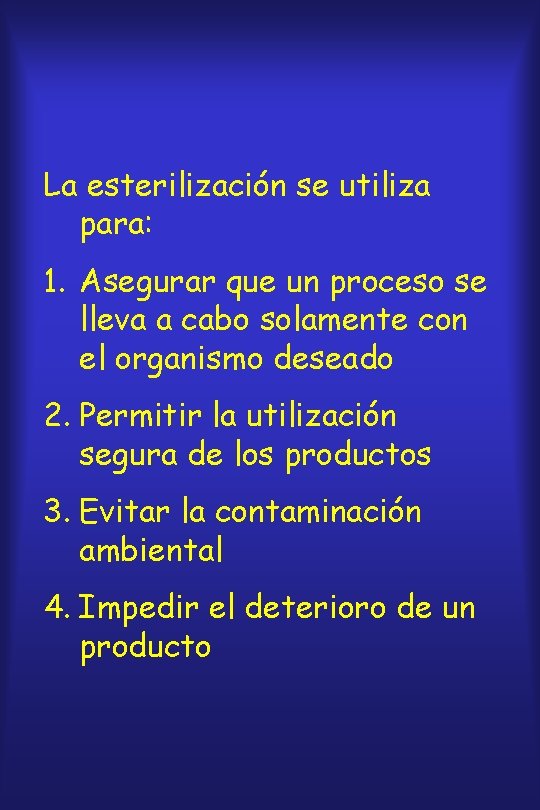 La esterilización se utiliza para: 1. Asegurar que un proceso se lleva a cabo