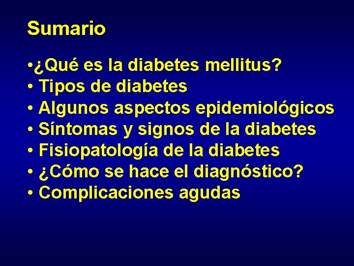 Sumario • ¿Qué es la diabetes mellitus? • Tipos de diabetes • Algunos aspectos