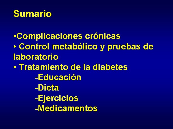 Sumario • Complicaciones crónicas • Control metabólico y pruebas de laboratorio • Tratamiento de