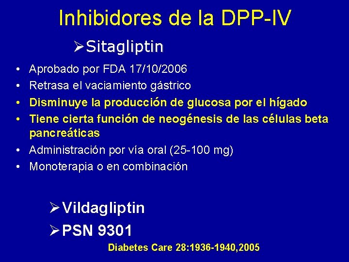 Inhibidores de la DPP-IV ØSitagliptin • • Aprobado por FDA 17/10/2006 Retrasa el vaciamiento