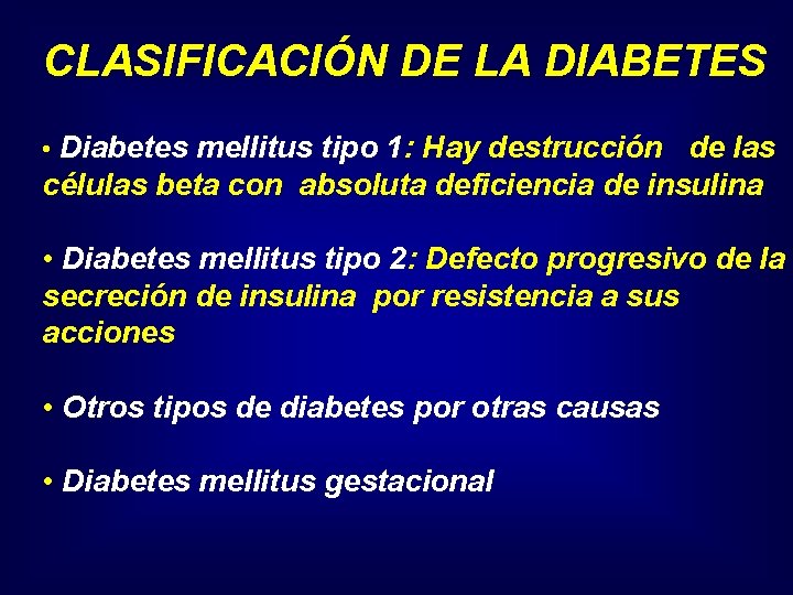 CLASIFICACIÓN DE LA DIABETES • Diabetes mellitus tipo 1: Hay destrucción de las células