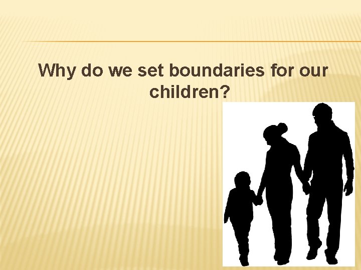 Why do we set boundaries for our children? 