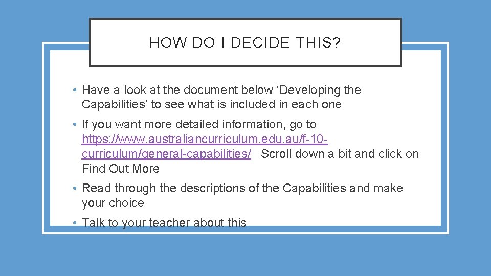 HOW DO I DECIDE THIS? • Have a look at the document below ‘Developing