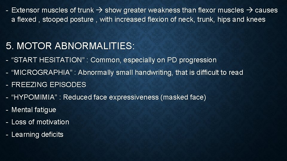 - Extensor muscles of trunk show greater weakness than flexor muscles causes a flexed