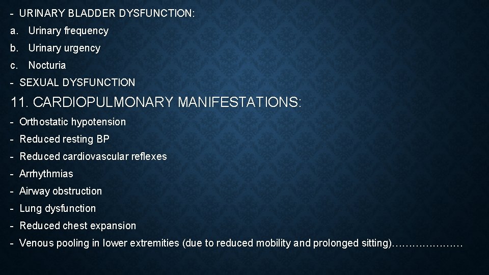 - URINARY BLADDER DYSFUNCTION: a. Urinary frequency b. Urinary urgency c. Nocturia - SEXUAL